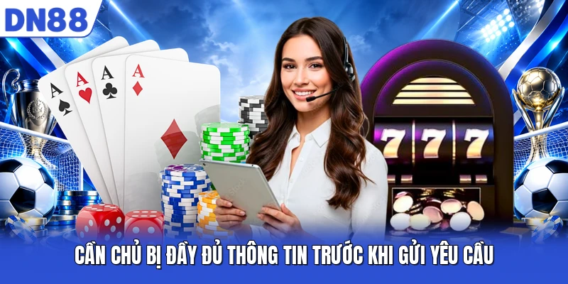 Cần chủ bị đầy đủ thông tin trước khi gửi yêu cầu