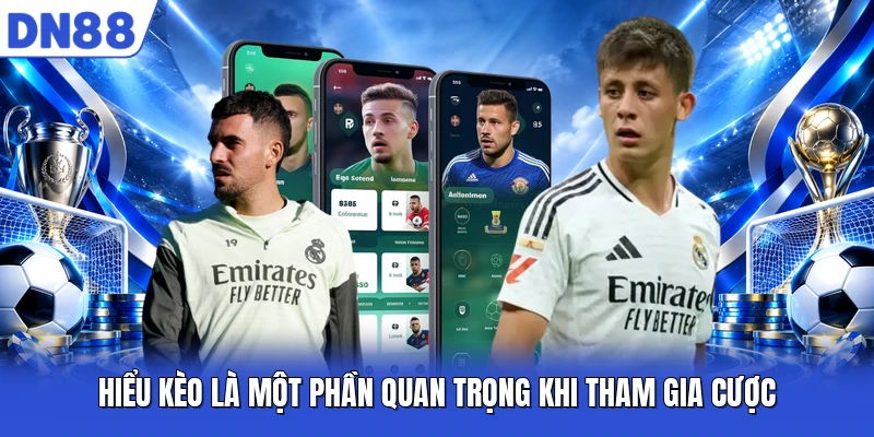 Hiểu kèo là một phần quan trọng khi tham gia cược Hiểu kèo là một phần quan trọng khi tham gia cược
