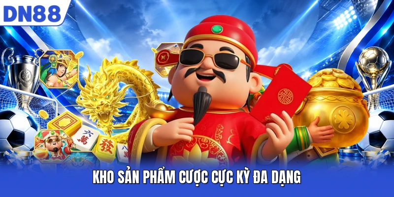 Kho sản phẩm cược cực kỳ đa dạng