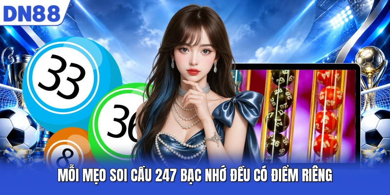 Mỗi mẹo soi cầu 247 bạc nhớ đều có điểm riêng Mỗi mẹo soi cầu 247 bạc nhớ đều có điểm riêng