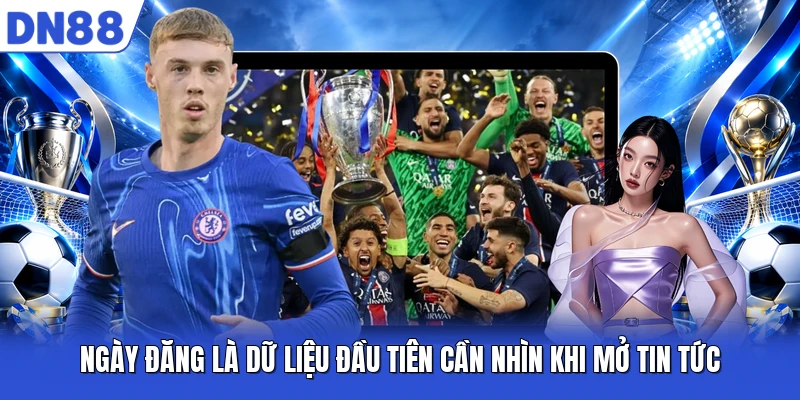 Ngày đăng là dữ liệu đầu tiên cần nhìn khi mở tin tức