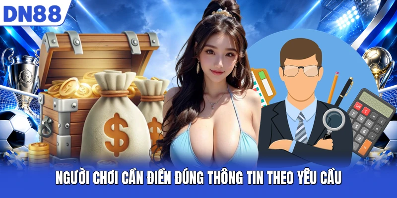 Người chơi cần điền đúng thông tin theo yêu cầu Người chơi cần điền đúng thông tin theo yêu cầu