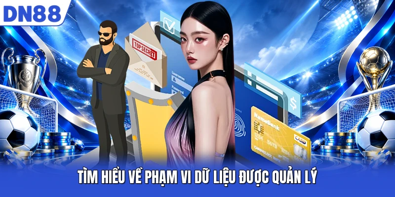 Tìm hiểu về phạm vi dữ liệu được quản lý
